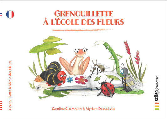 Couverture du livre Grenouillette à l'école éditeur SCITEP jeunesse auteur Caroline Chemarin conte pour enfants à partir de 3 ans des Fleurs