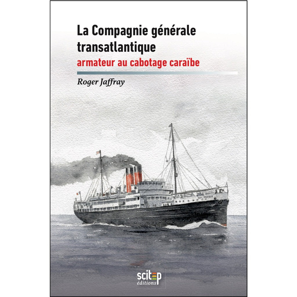 Couverture du livre La Compagnie générale transatlantique auteur Roger Jaffray éditeur Scitep édition
