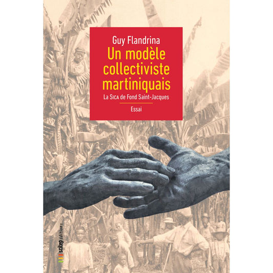 Couverture du livre Un modèle collectiviste martiniquais auteur Guy Flandrina éditeur Scitep édition