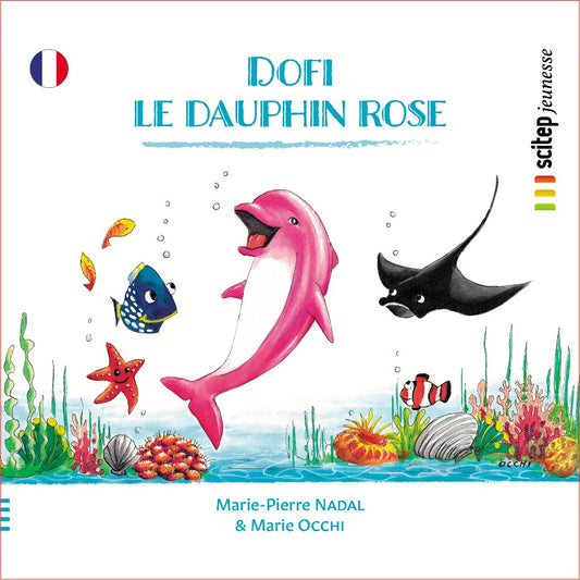 Couverture du livre Dofi le dauphin rose éditeur SCITEP jeunesse auteur Marie Pierre Nadal conte pour enfants à partir de 3 ans