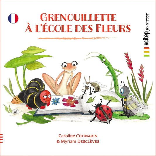 Couverture du livre Grenouillette à l'école éditeur SCITEP jeunesse auteur Caroline Chemarin conte pour enfants à partir de 3 ans des Fleurs