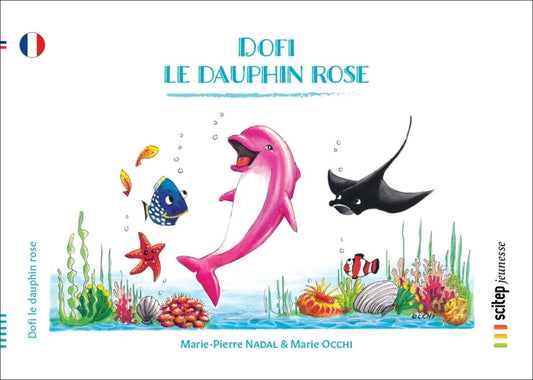 Couverture du livre Dofi le dauphin rose éditeur SCITEP jeunesse auteur Marie Pierre Nadal conte pour enfants à partir de 3 ans